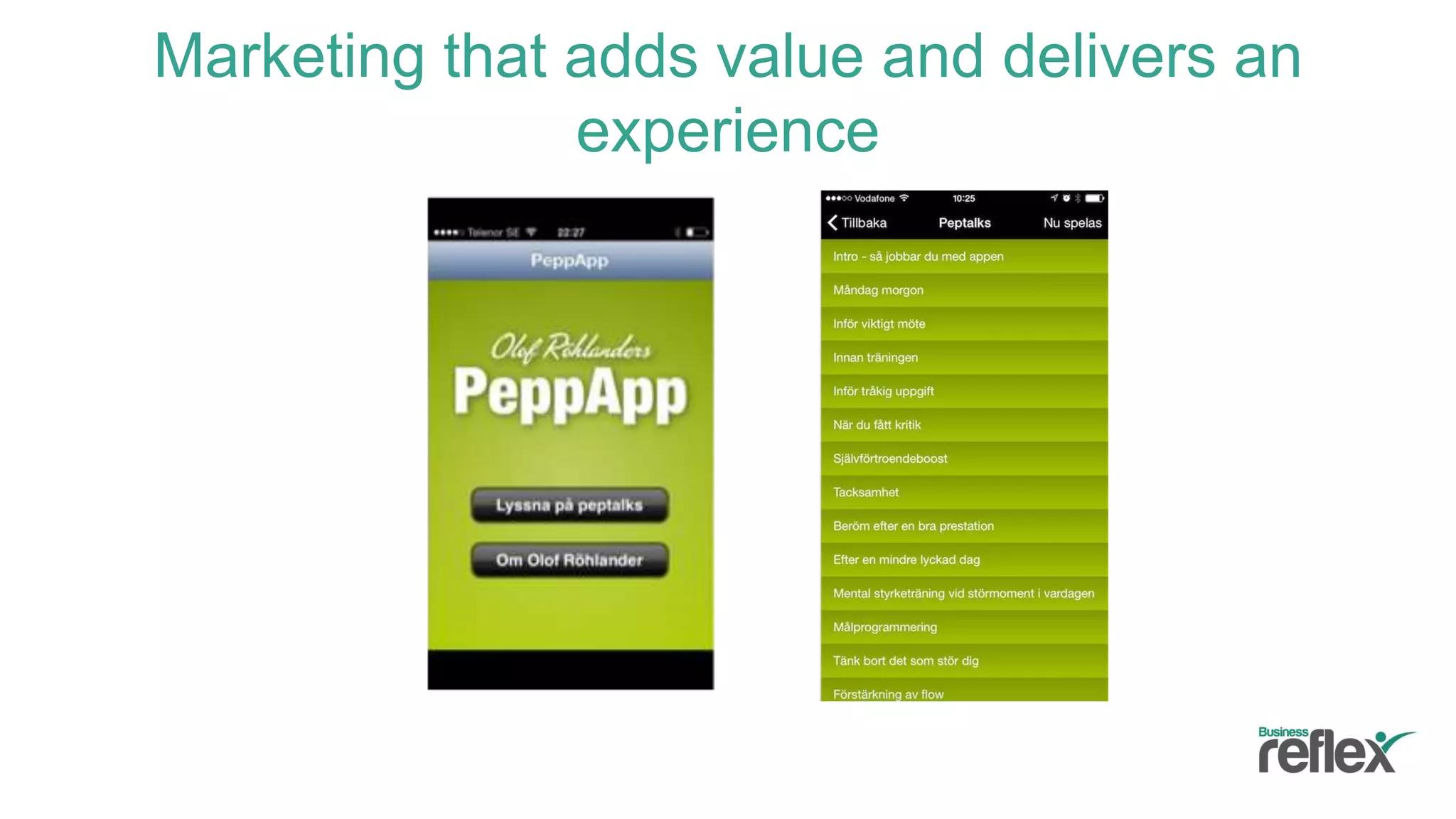 Marketing that adds value and delivers an
experience
 