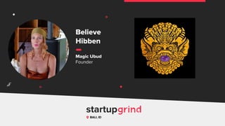 Believe
Hibben
Magic Ubud
Founder
BALI, ID
^
 