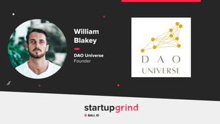 William
Blakey
DAO Universe
Founder
BALI, ID
^
 