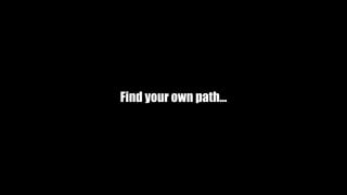 Find your own path…
 