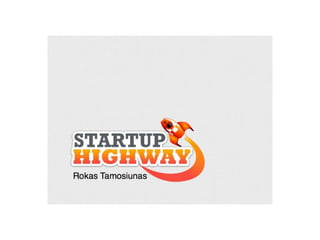 Startup highway