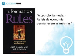 NOV/2012




“A tecnologia muda.
As leis da economia
permanecem as mesmas.”
 