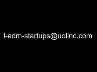 l-adm-startups@uolinc.com
 