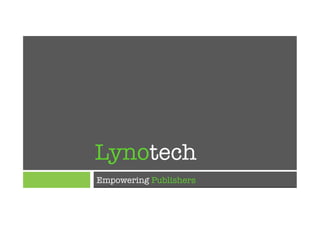 Lynotech
Empowering Publishers
 