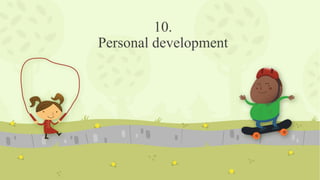 10.
Personal development
 
