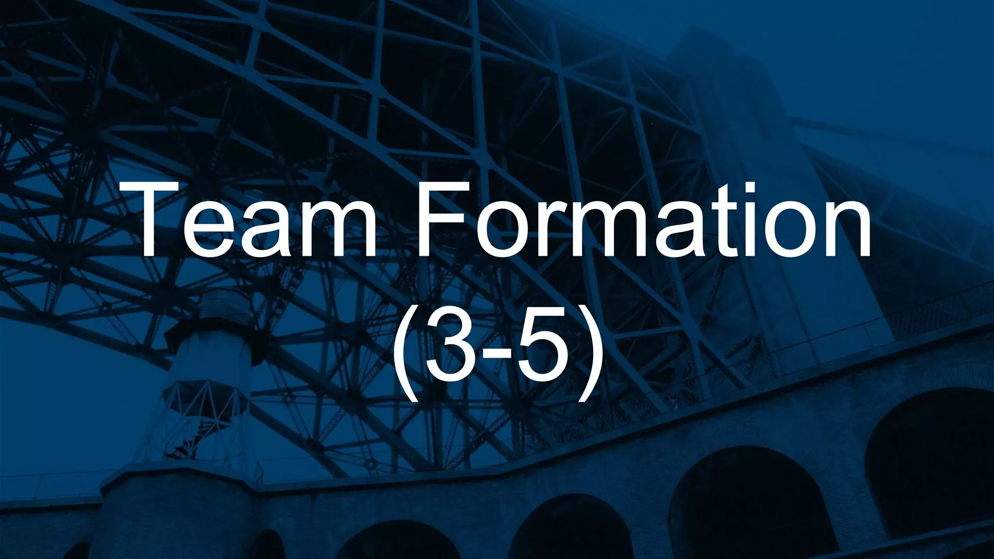 Team Formation
(3-5)
 