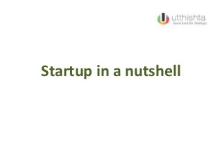 Startup in a nutshell
 