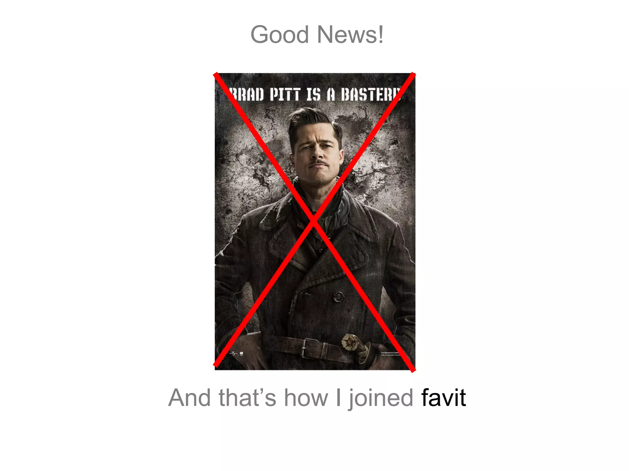 Good News!
And that’s how I joined favit
 