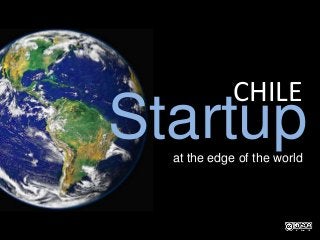 CHILE

Startup
at the edge of the world

 