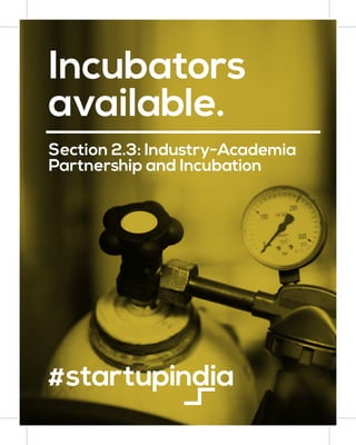 Section 2.3: Industry-Academia
Partnership and Incubation
Incubators
available.
 