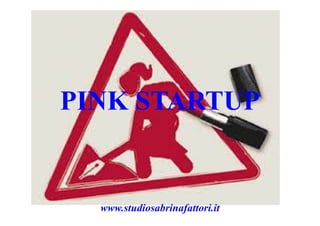 PINK STARTUP 
www.studiosabrinafattori.it 
 