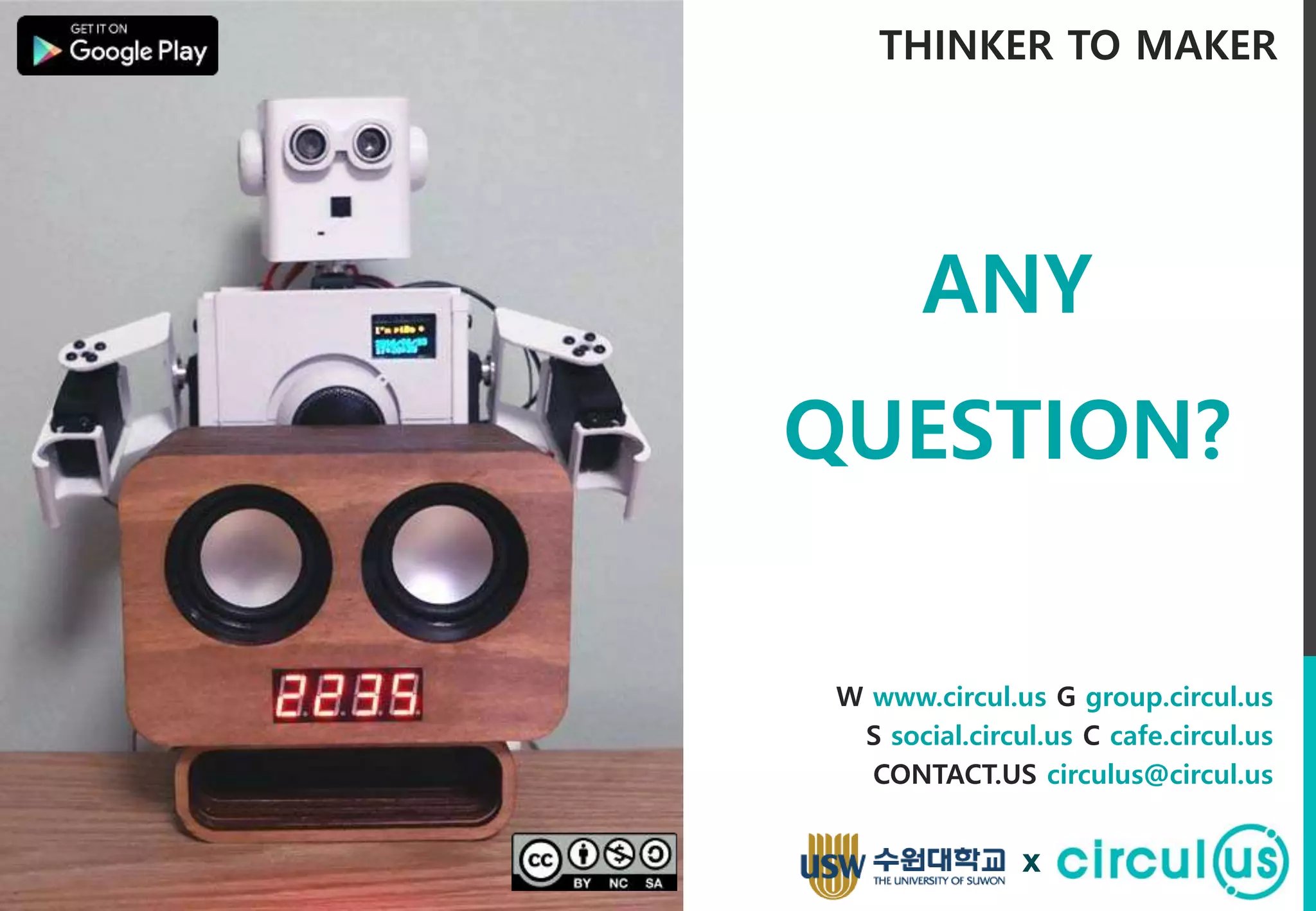 W www.circul.us G group.circul.us S social.circul.us C cafe.circul.us CONTACT.US circulus@circul.us THINKER TO MAKER ANY QUESTION? x 