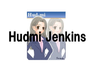 Hudmi Jenkins
 