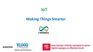 Making Things Smarter
IoT
NASSCOM
 