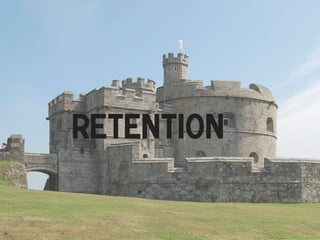 Retention
!

 