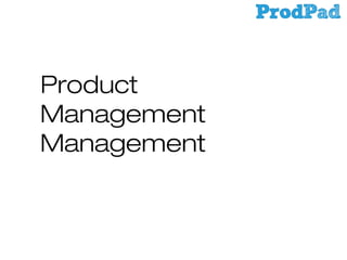 Product
Management
Management

 