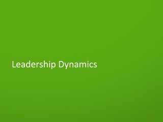 Leadership	
  Dynamics	
  




  21	
  
 