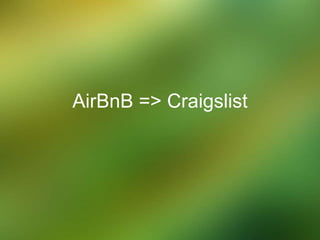 AirBnB => Craigslist
 
