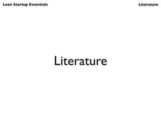 Lean Startup Essentials                Literature




                          Literature
 