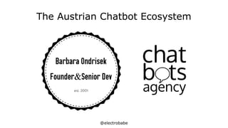 @electrobabe
The Austrian Chatbot Ecosystem
 