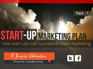How start-ups can succeed in their marketing
Part - 1
 