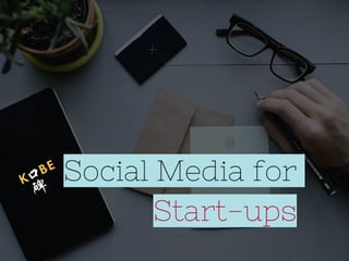 Social Media for
Start-ups
 