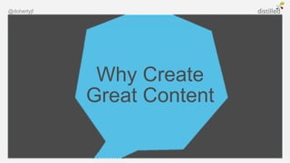 @dohertyjf




              Why Create
             Great Content
 