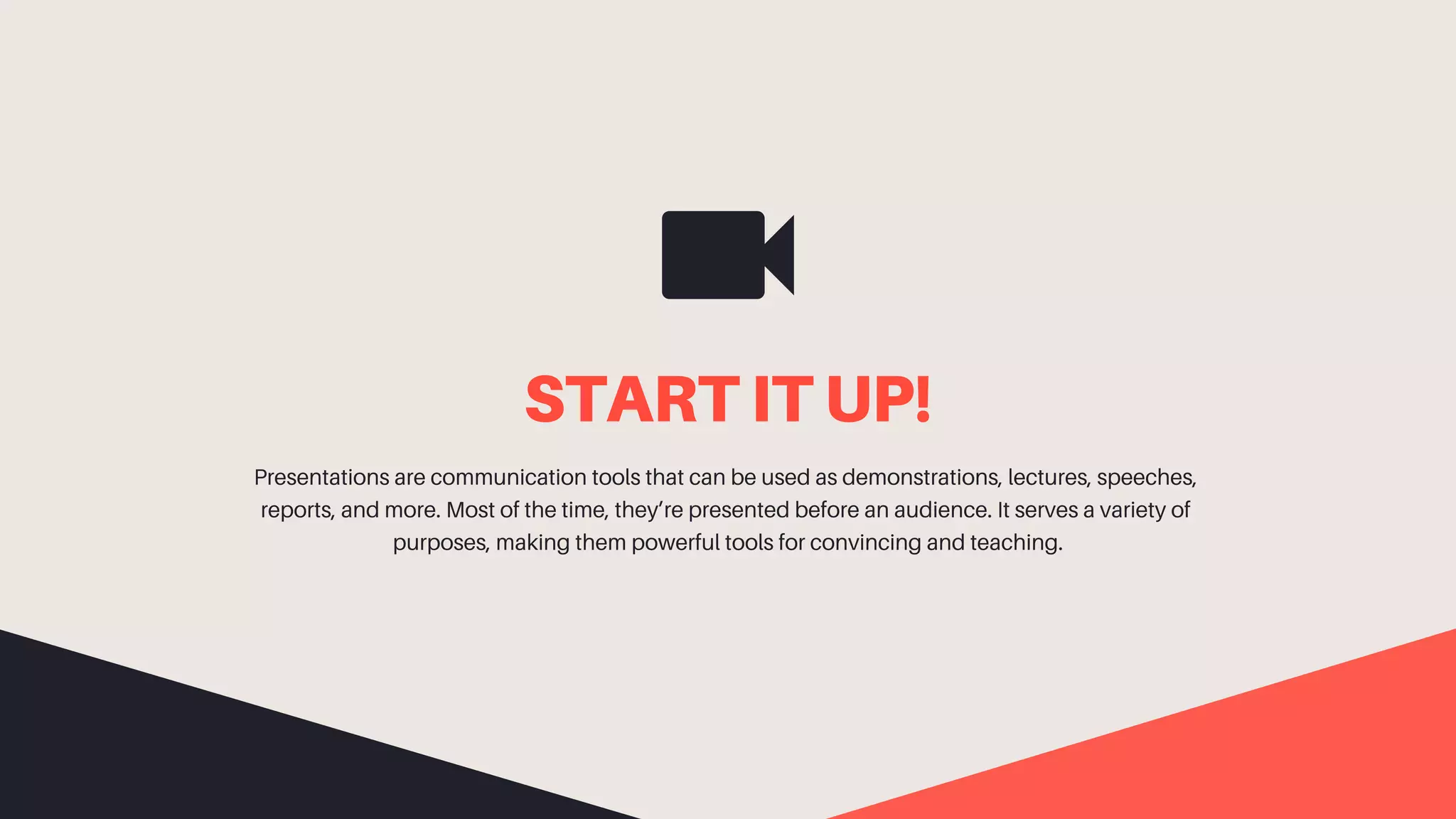 START IT UP!
Presentations are communication tools that can be used as demonstrations, lectures, speeches,
reports, and more. Most of the time, they’re presented before an audience. It serves a variety of
purposes, making them powerful tools for convincing and teaching.
 