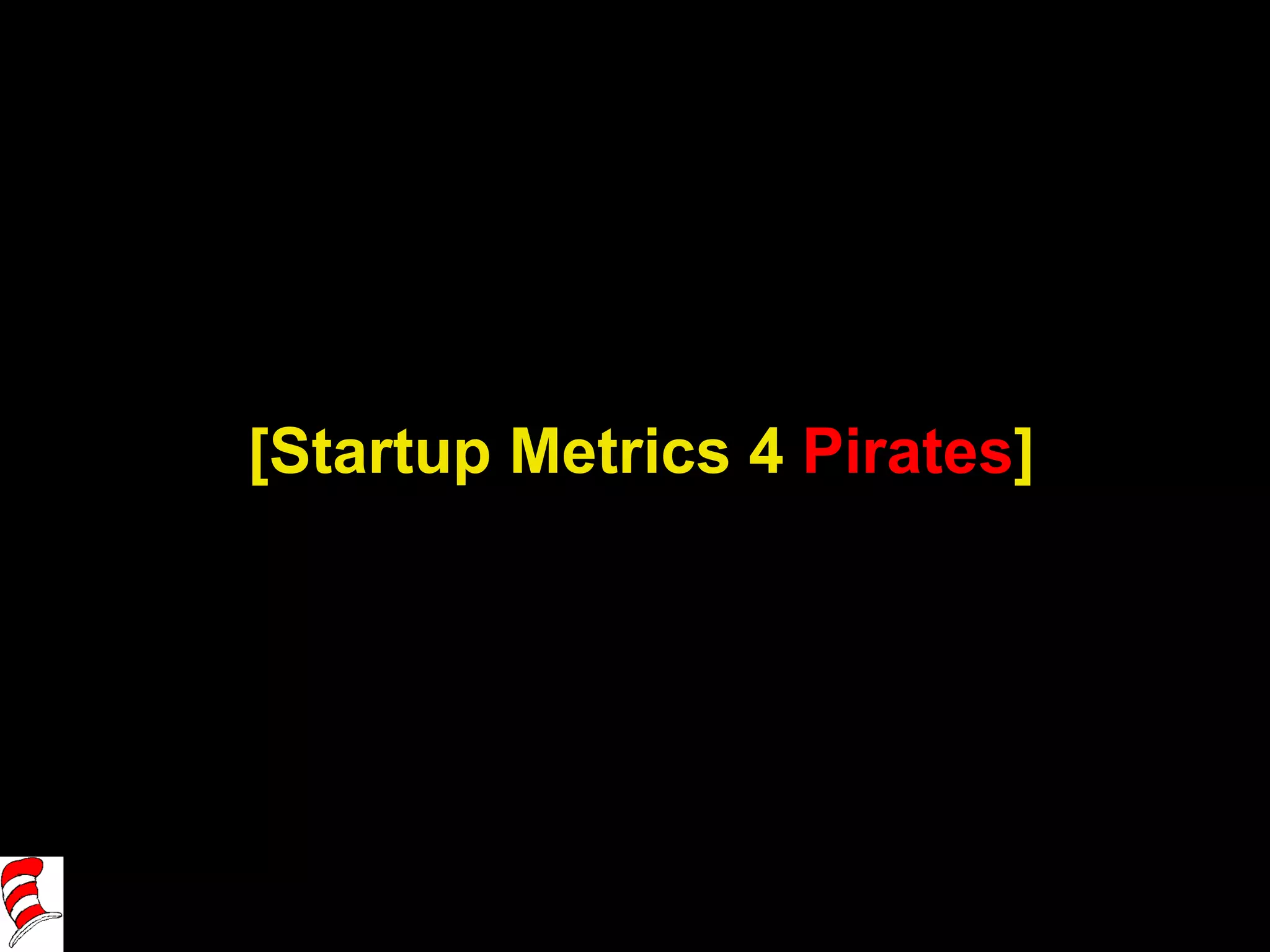 [Startup Metrics 4  Pirates ] 