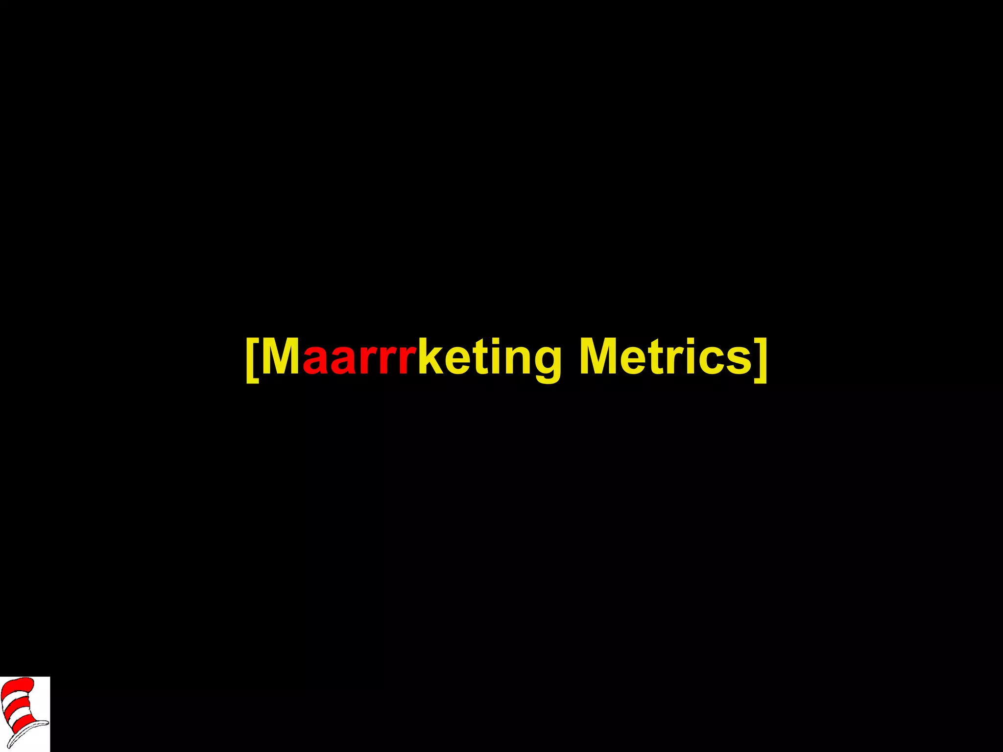[M aarrr keting Metrics] 