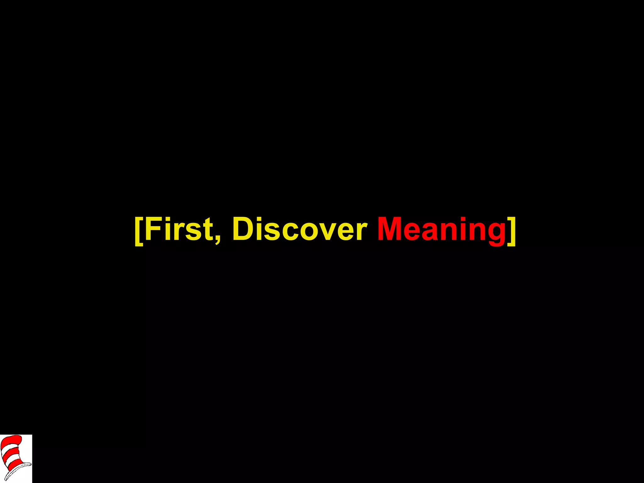 [First, Discover  Meaning ] 
