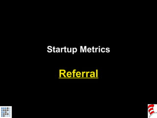 Startup Metrics Referral 