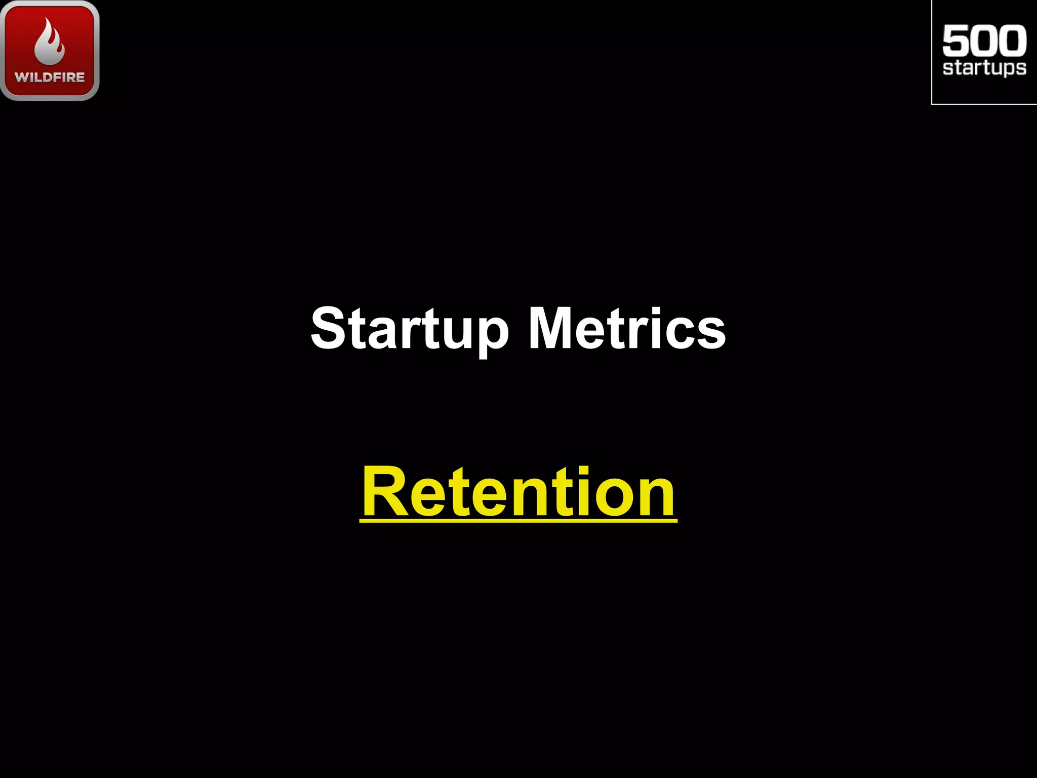 Startup Metrics

 Retention
 