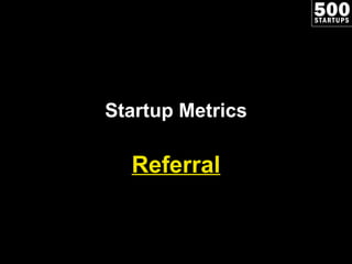 Startup Metrics Referral 
