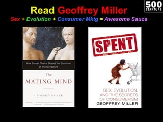 Read  Geoffrey Miller Sex  +  Evolution  +  Consumer Mktg  =  Awesome Sauce 