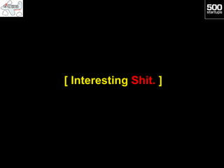 [ Interesting Shit. ]
 