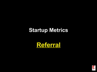 Startup Metrics Referral 