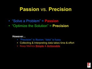 Passion  vs.  Precision ,[object Object],[object Object],[object Object],[object Object],[object Object],[object Object]