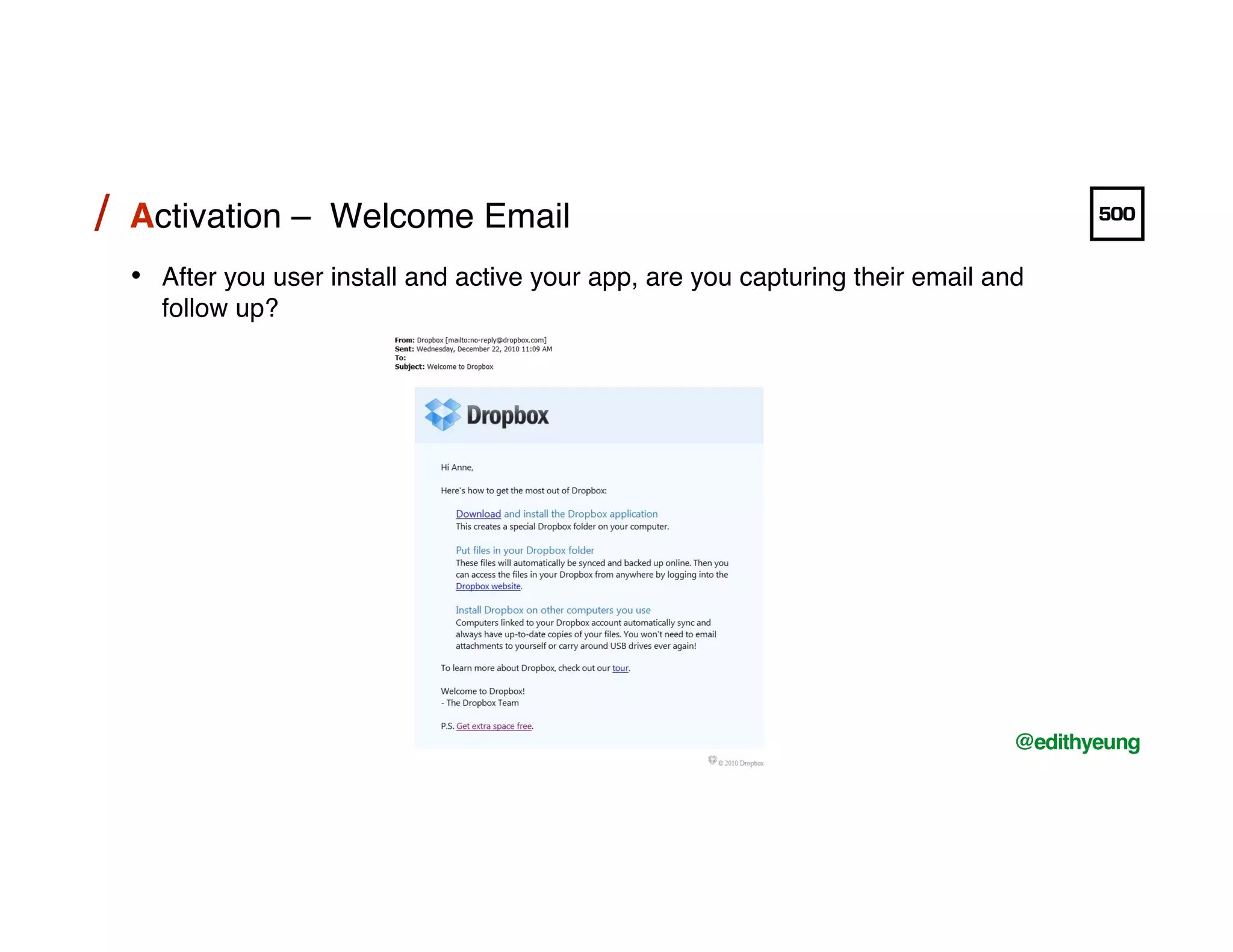 /!
@edithyeung!
Activation – Welcome Email!/!
•  After you user install and active your app, are you capturing their email and
follow up?!
 