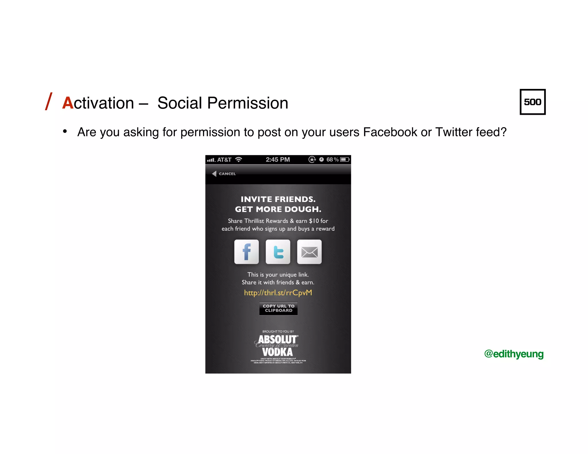 /!
@edithyeung!
Activation – Social Permission!/!
•  Are you asking for permission to post on your users Facebook or Twitter feed?!
 