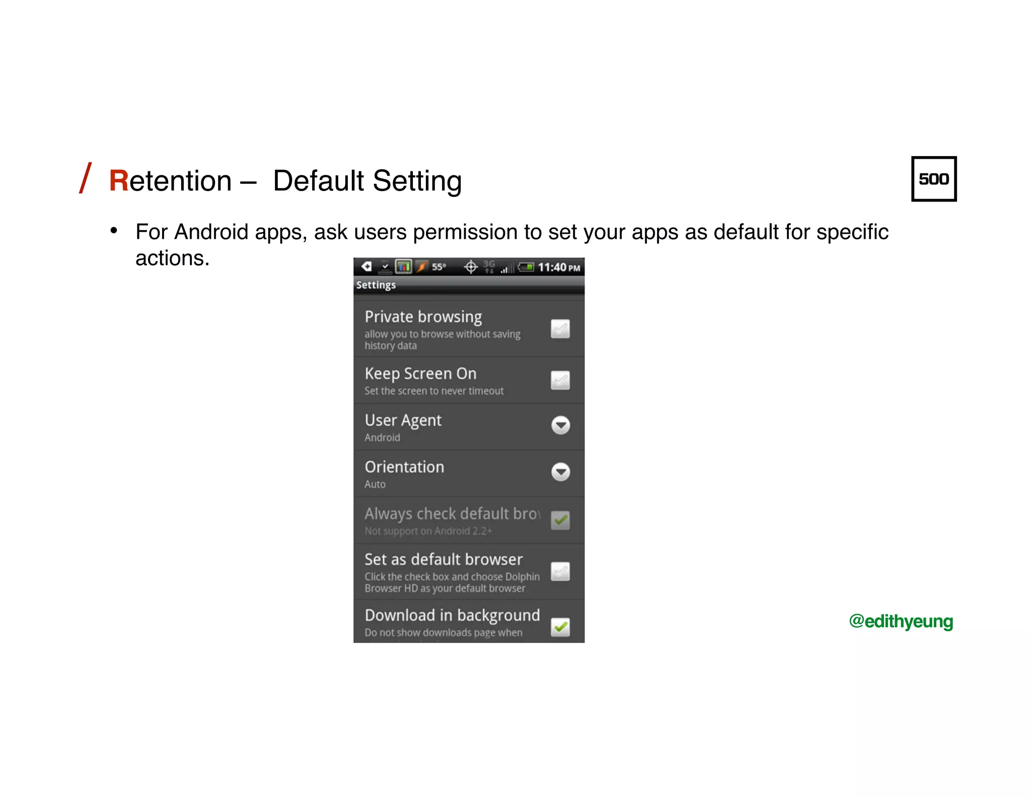 /!
@edithyeung!
Retention – Default Setting!/!
•  For Android apps, ask users permission to set your apps as default for speciﬁc
actions.!
 