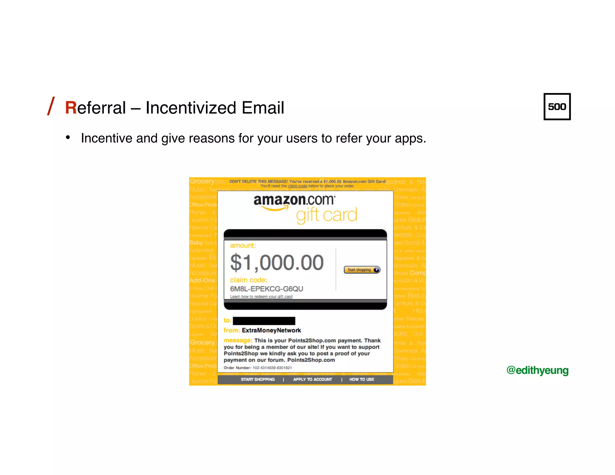 /!
@edithyeung!
Referral – Incentivized Email !/!
•  Incentive and give reasons for your users to refer your apps. !
 