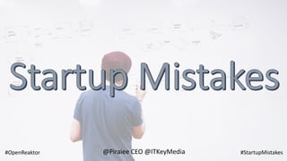 @Piraiee CEO @ITKeyMedia #StartupMistakes#OpenReaktor
 