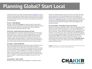 Planning Global? Start Local
 A beautiful evening on a snow-white 31st December 2008; the CHAKKR team, a group          facilitate over 1000 deals between customers and couriers in Germany. We thought
 of expat friends, got together to celebrate New Year. But the mood was not the best as    we were doing great, and as the bootstrapping cash was almost getting over, we
 they were missing their families abroad, and their Christmas gifts had not yet reached    decided to start a fund-raising round for “smart money”. It was a privilege to get
 them. Because of the heavy season, many national and international parcel deliveries      selected for Mini Seedcamp Prague 2011; but the event really made us think a lot. The
 were getting delayed.                                                                     mentors made us really sweat and gifted us with sleepless nights about the flaws in
                                                                                           our business-model and distribution strategy, with optimization suggestions and
 The start – Global Big-Bang                                                               potential partnerships.
 We found a solution which we thought was unique and useful for millions like us
 worldwide → an online travel-courier community where people can help each other to        The second change – Partnerships are keys to the treasures
 send and take parcels, especially on international level. That was CHAKKR; first          We got a lot of VC contacts and potential “partner contacts” from Seedcamp. We knew
 launched to public during next Christmas night, in 2009.                                  we were in the radar. We sensed a common tone → “You guys are doing good, but
                                                                                           small. If you want us, show us something BIG; we want to invest a LOT of money → but
 The first kick – World is BIG and not everyone's the same                                 show us a BIG vision”. A phone-call with the legendary business angel Morten Lund
 We started getting kicks on butt within a few days after the first launch. Not a lot of   really gave us concrete ways to go. We are now making our platform BIG, by opening
 traffic (only 300 users in 3 months, for a FREE community platform); no “viral effect”    up our courier-capacity-matching engine for online shops and marketplaces for use, as
 among expats contrary to what we had expected; CHAKKR user-distribution was               a shipping-solution (SaaS) to their customers. This helps and “saves” us of the
 almost like a random spread of 300 dots around the globe; and most of all more            Himalayan task of end-customer oriented marketing, and simply slip-in into the
 “negative” approach and negative publicity → it was a platform quite open for mis-        existing markets which others have created. → easy money, and potentially easy exit.
 use. The exercise turned out to be the first eye-opener → we were not the FIRST one       VC's are knocking on the door now, and we hope to be ready and useful for many
 who tried this model; many had seen this before and view it is a high risk solution.      people during Christmas 2011.

 The change – Localize and Monetize
 We were emotionally attached with the “international” aspect of CHAKKR, as it could       CHAKKR is “Shipment 2.0”; it’s a smart way to transport what is bought and sold online,
 really solve the problems we (as expats) had, if it could build the volume and            through couriers already on the road, with half-empty trucks.
 international networks. But soon after the first kicks we got, we had to find and work-
 out ways to make the platform more practical and profitable. The solution was clear;
 focus on “safe-zones” → convert CHAKKR from an international “community” to a
 regional “courier market-place”, where we connect customers with local/national
 couriers. On another cold and snowy Christmas night in 2010, we launched a revised
 version of CHAKKR → a commercial courier marketplace; focused on our “safe”
 region→ EU.

 The second kick – Local is not BIG
 We had a nice ride with the online courier-marketplace → in 6 months, we could
 