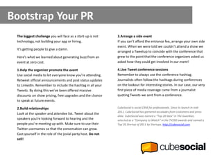 Bootstrap Your PR
 The biggest challenge you will face as a start-up is not     3.Arrange a side event
 technology, not bu...