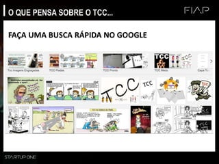 O QUE PENSA SOBRE O TCC...
FAÇA UMA BUSCA RÁPIDA NO GOOGLE
 