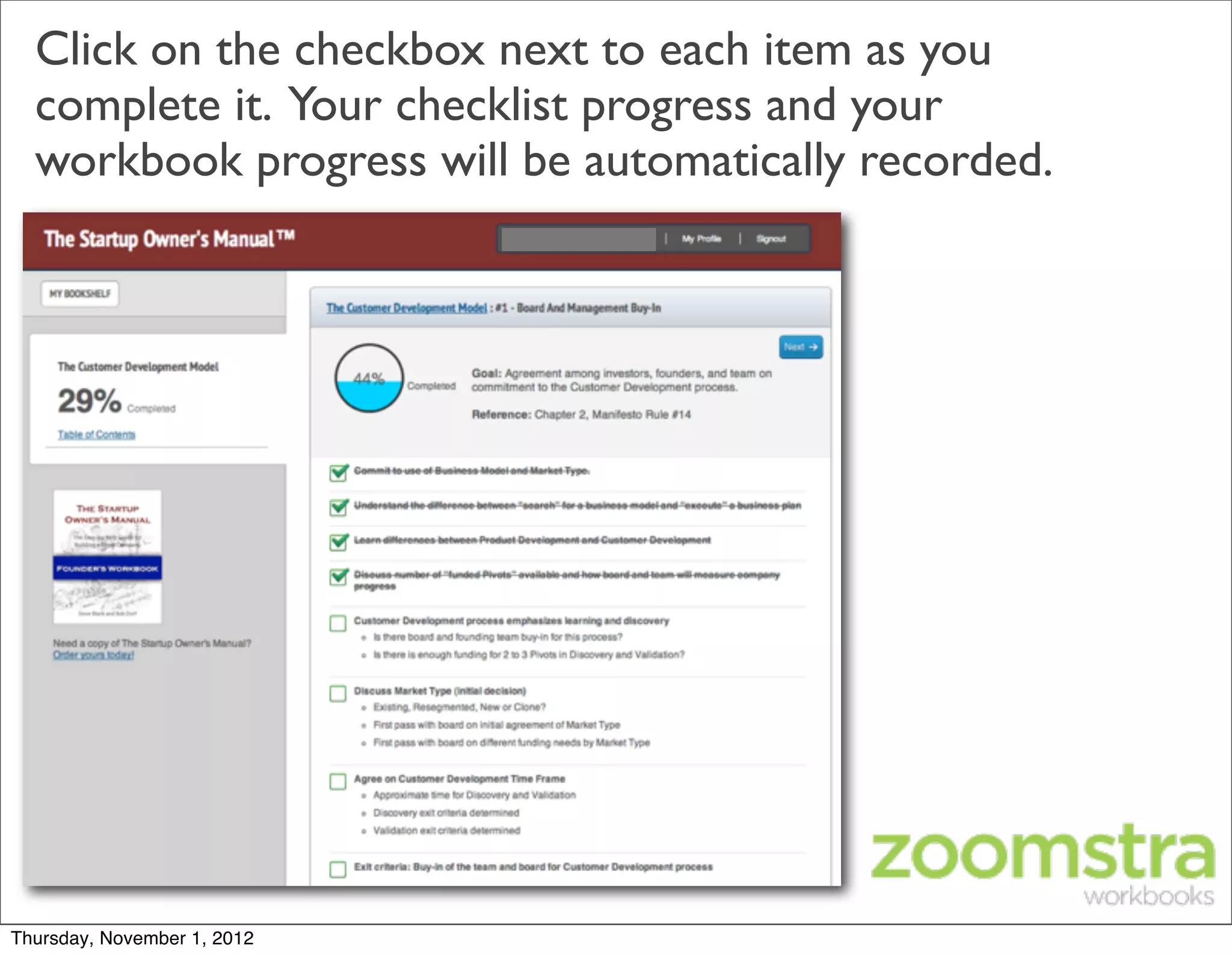 Click on the checkbox next to each item as you
  complete it. Your checklist progress and your
  workbook progress will be automatically recorded.




Thursday, November 1, 2012
 