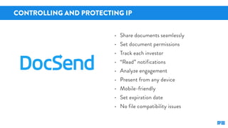 CONTROLLING AND PROTECTING IP
• Share documents seamlessly
• Set document permissions
• Track each investor
• “Read” notif...