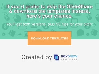 You’ll get both versions, plus VC tips for your pitch:
DOWNLOAD TEMPLATES
Created by!
 