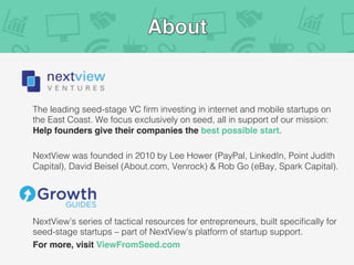 NextView’s series of tactical resources for entrepreneurs, built speciﬁcally for
seed-stage startups – part of NextView’s ...